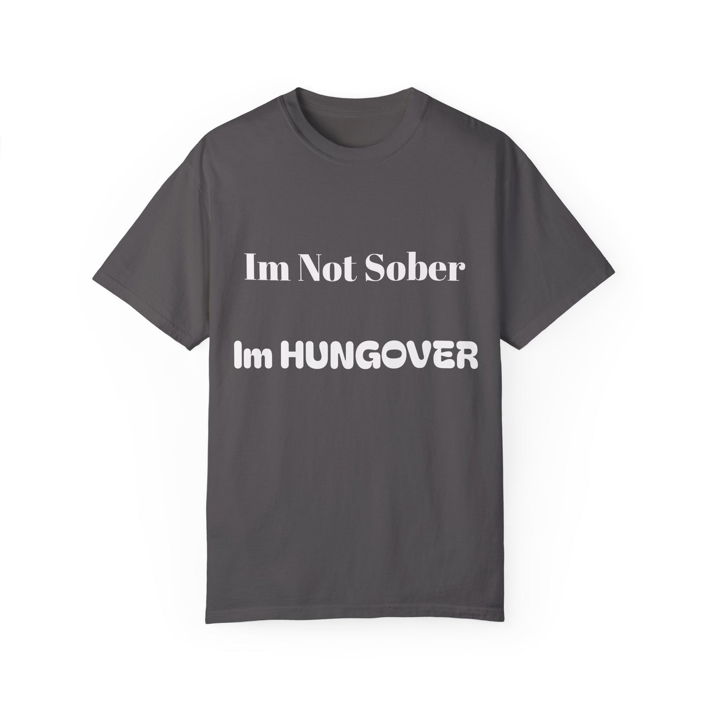 "I'm Not Sober I'm HUNGOVER" T-shirt