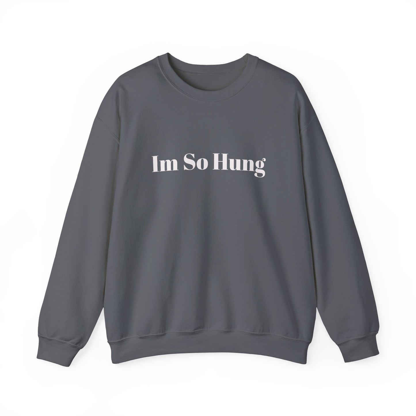 "I'm So Hung" Crewneck