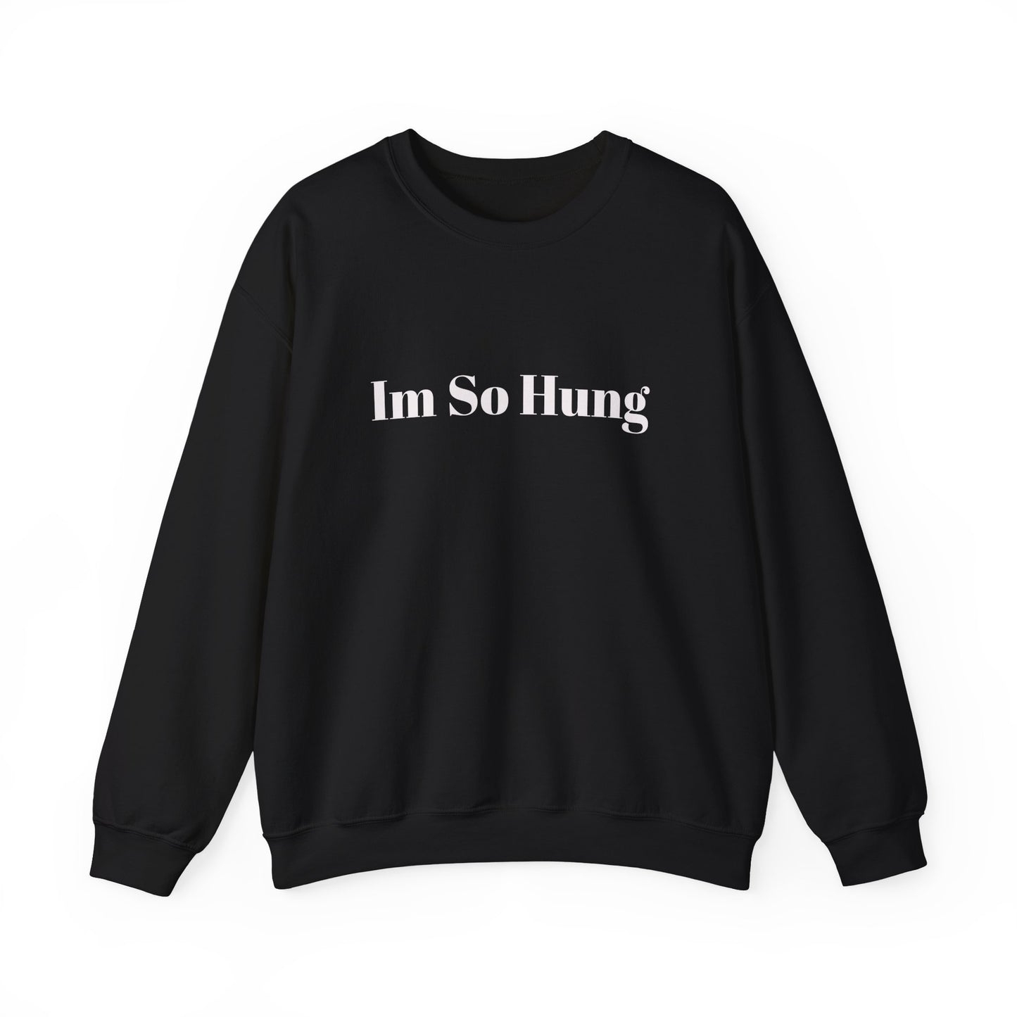 "I'm So Hung" Crewneck