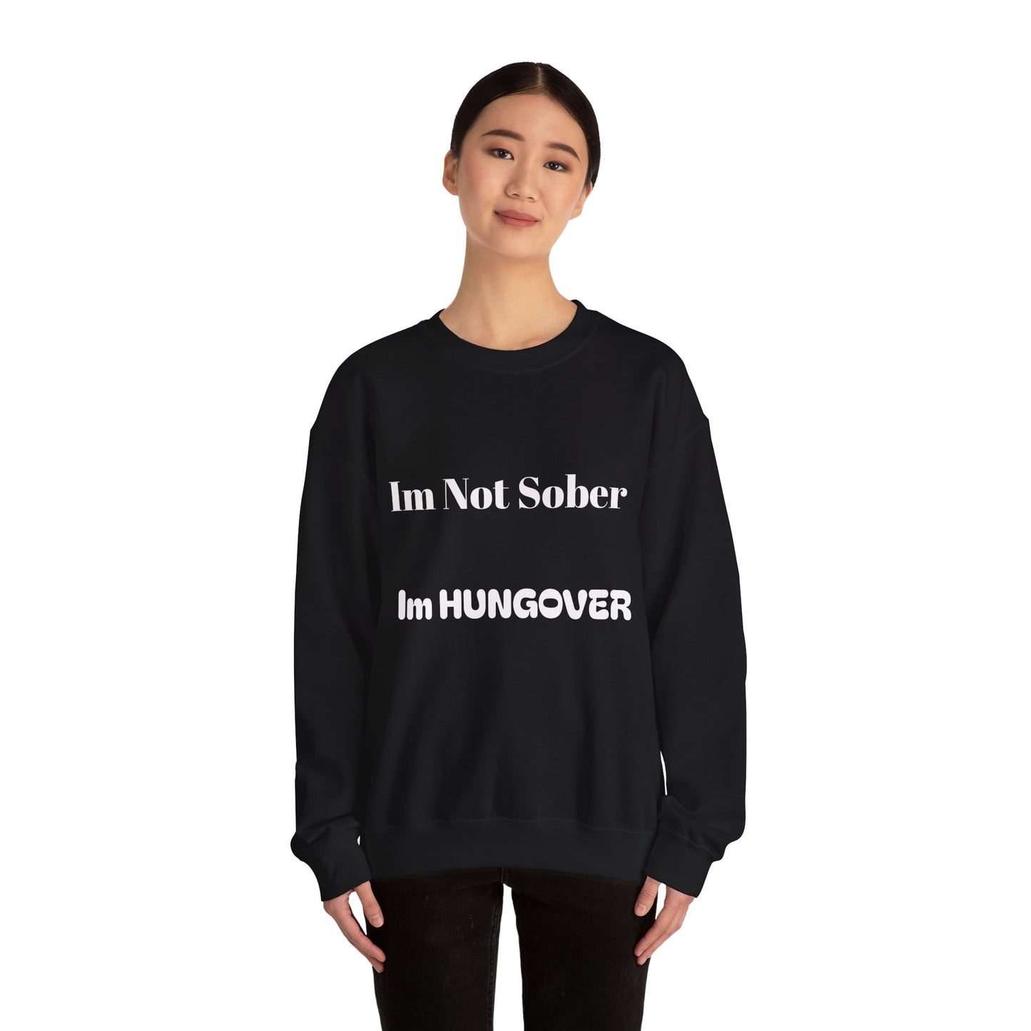 "I'm Not Sober I'm Hungover"™ Crewneck Sweatshirt