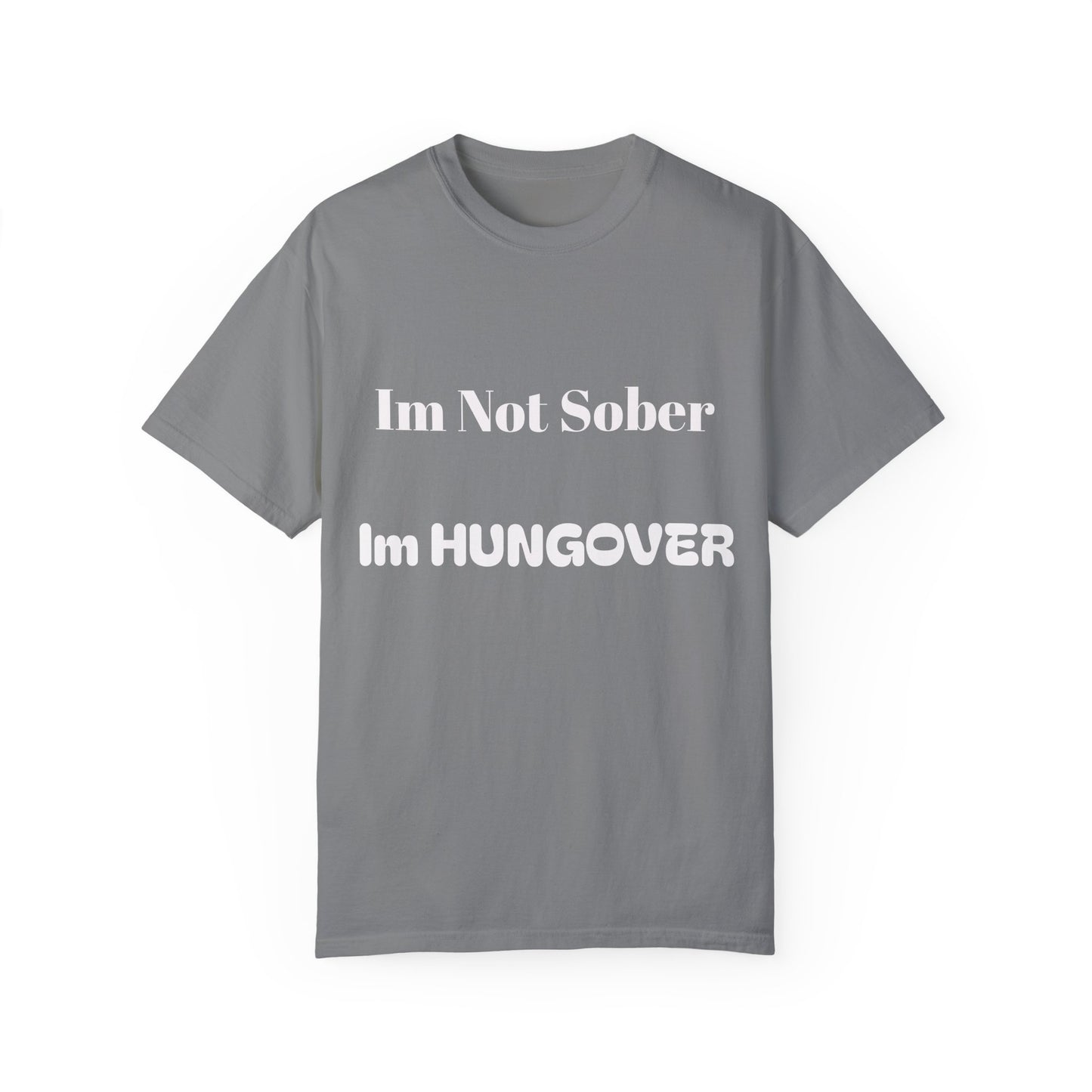 "I'm Not Sober I'm HUNGOVER" T-shirt