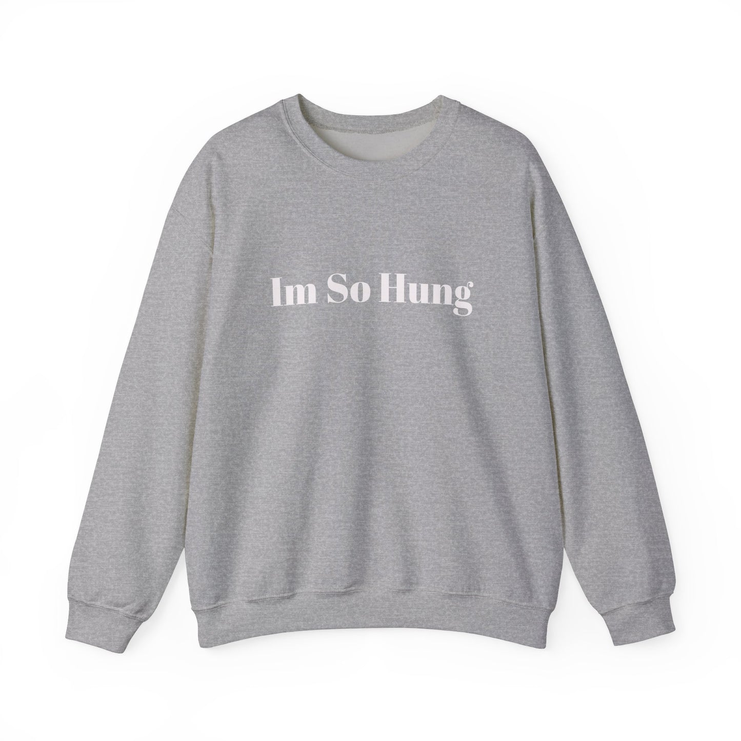 "I'm So Hung" Crewneck