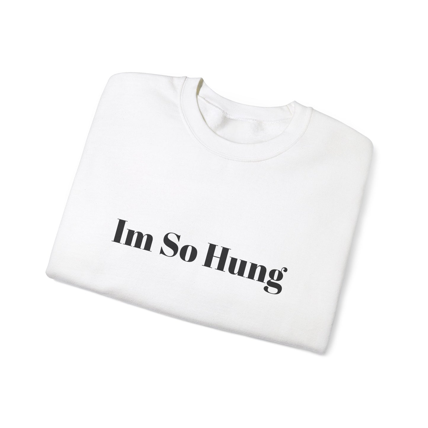 "I'm So Hung" Crewneck