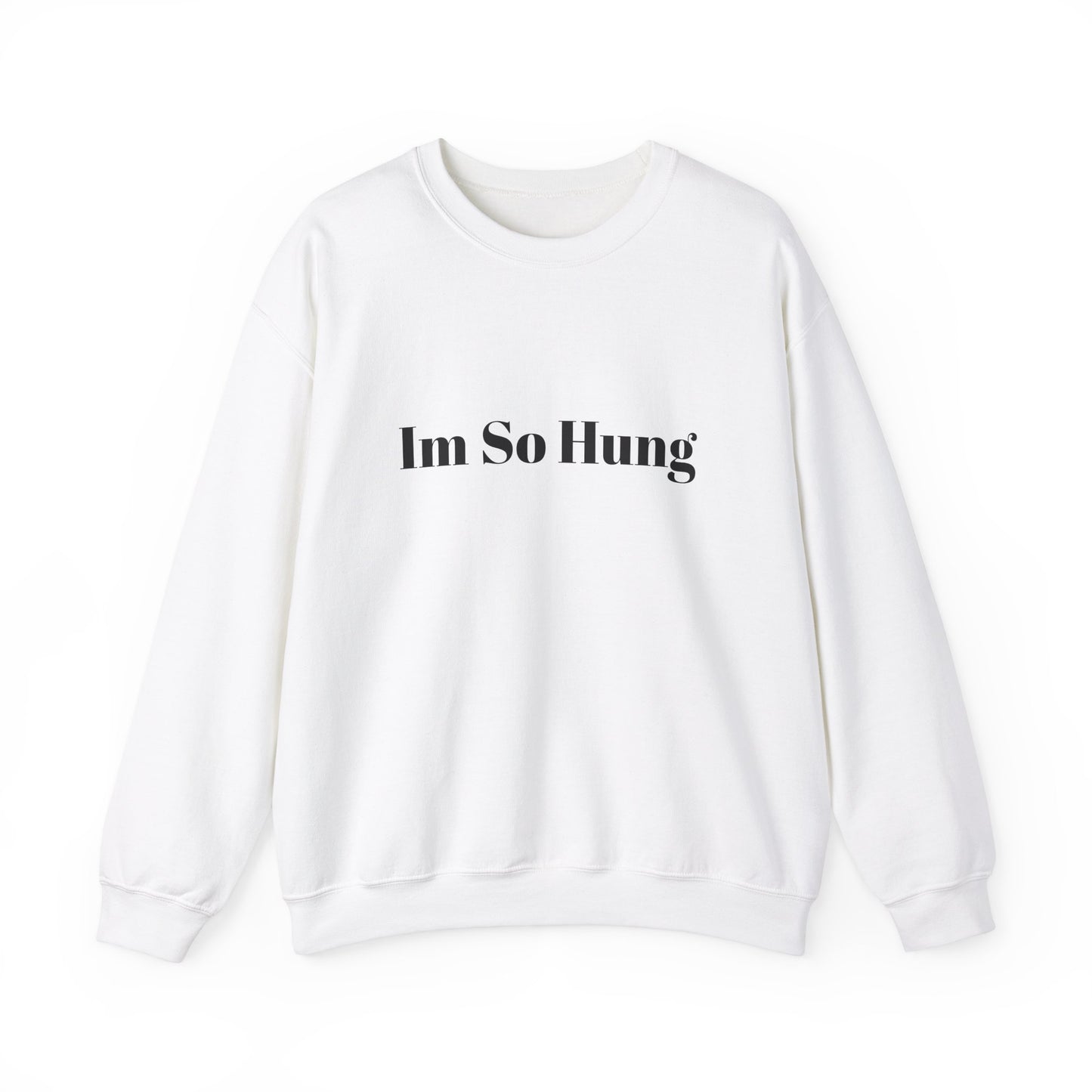 "I'm So Hung" Crewneck