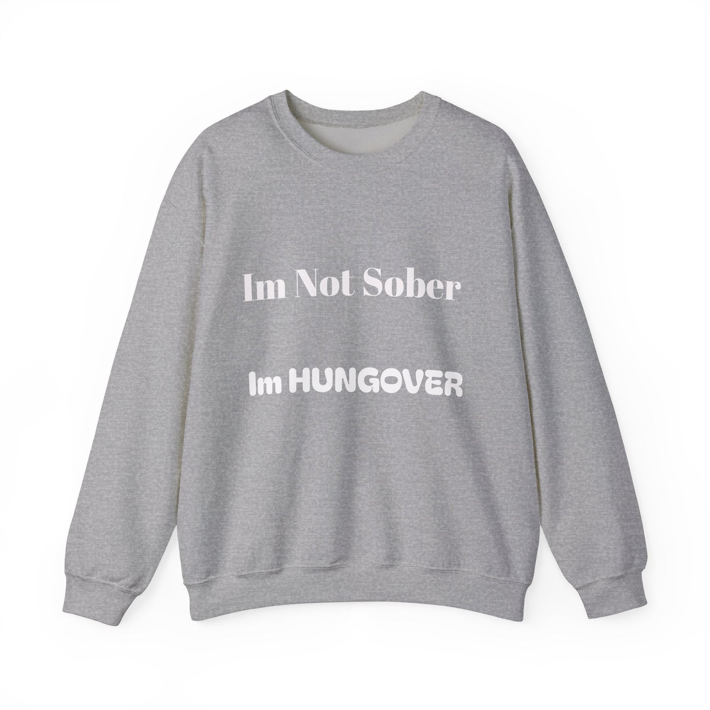 "I'm Not Sober I'm Hungover"™ Crewneck Sweatshirt