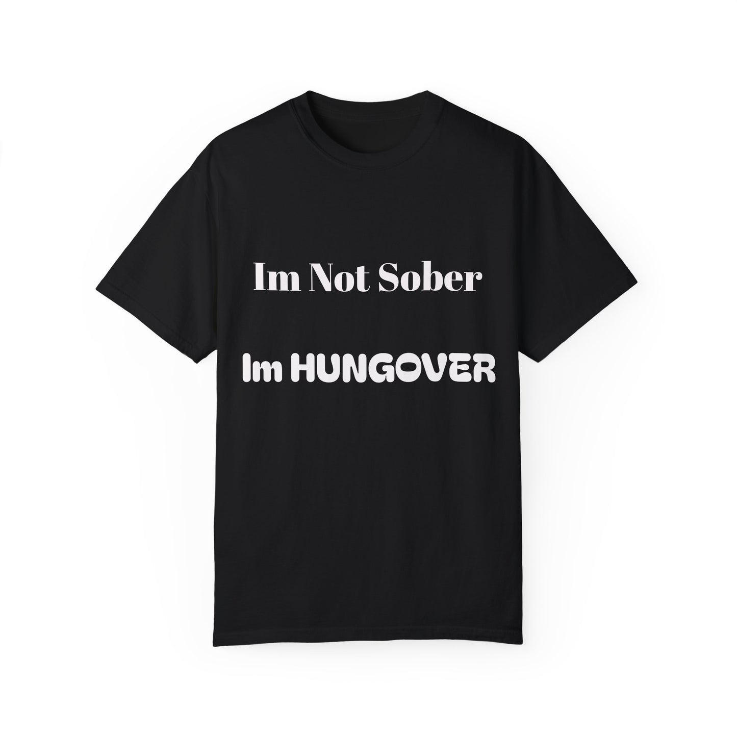 "I'm Not Sober I'm HUNGOVER" T-shirt