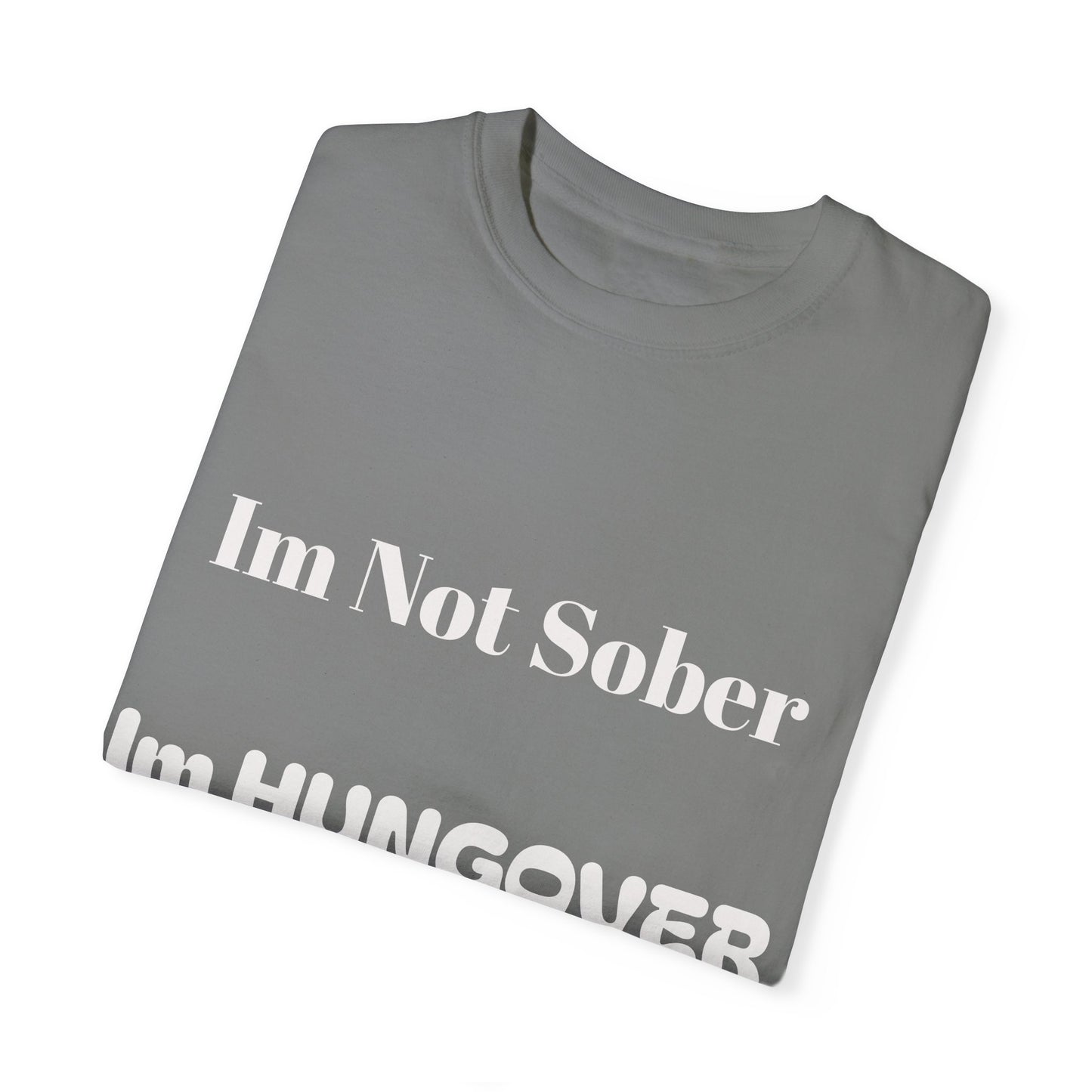 "I'm Not Sober I'm HUNGOVER" T-shirt