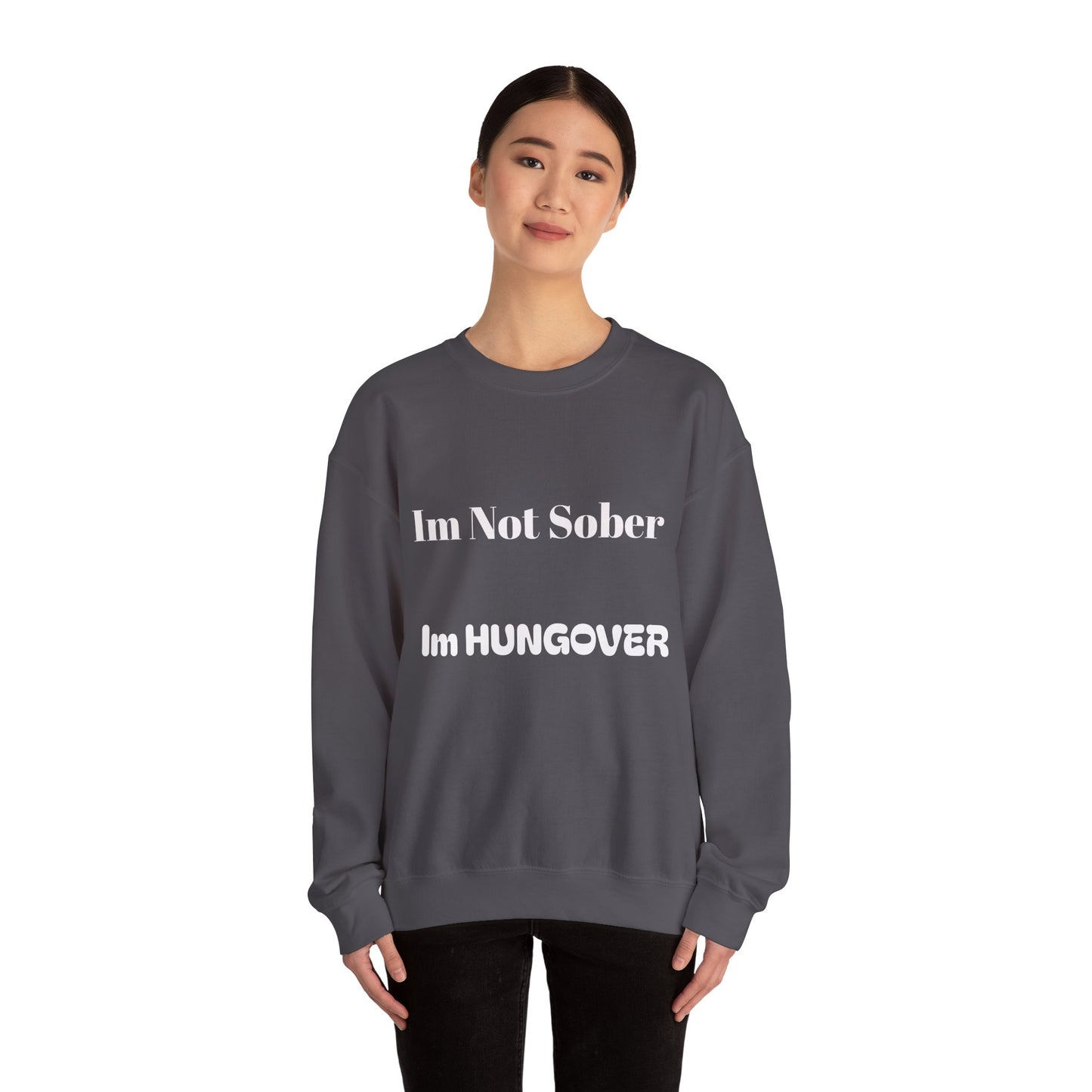 "I'm Not Sober I'm Hungover"™ Crewneck Sweatshirt