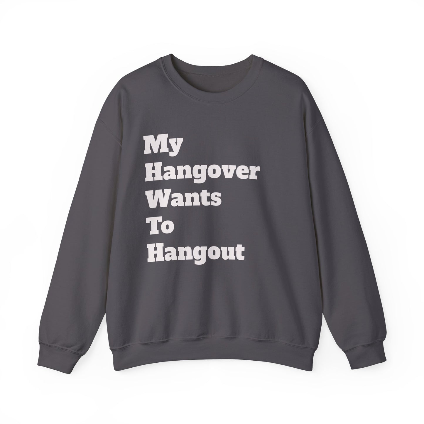 "My Hangover Wants to Hangout" Crewneck Sweatshirt