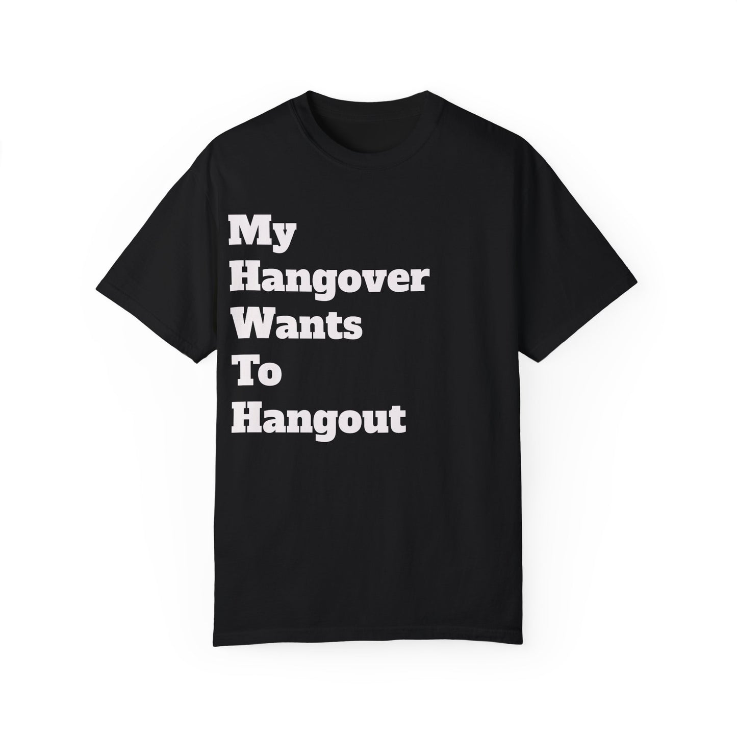 "My Hangover Wants to Hangout" T-shirt